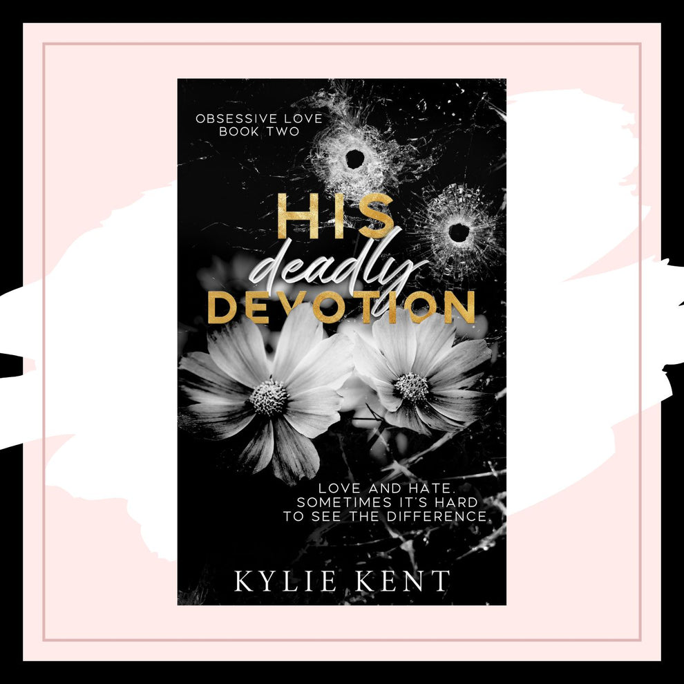 His Deadly Devotion - Special Edition – Kylie Kent