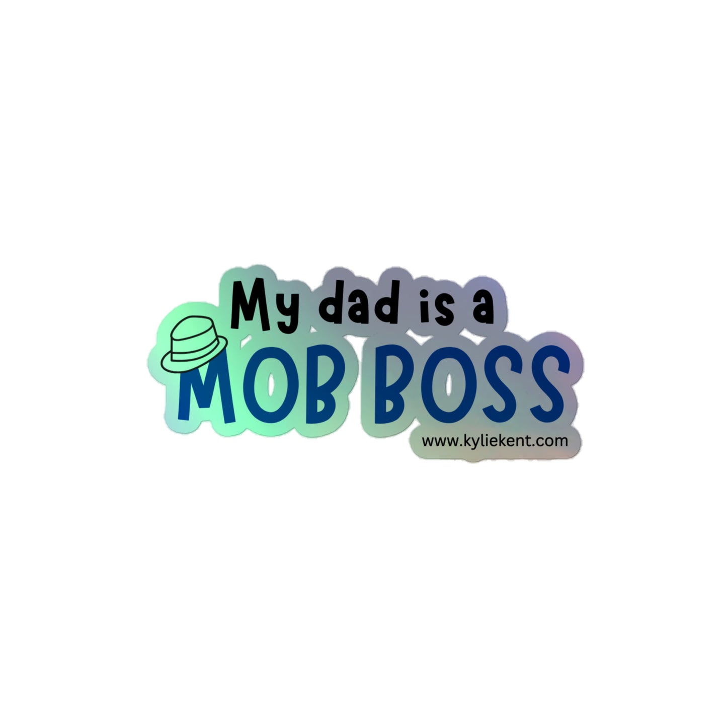 My Dad is a Mob Boss Holographic stickers