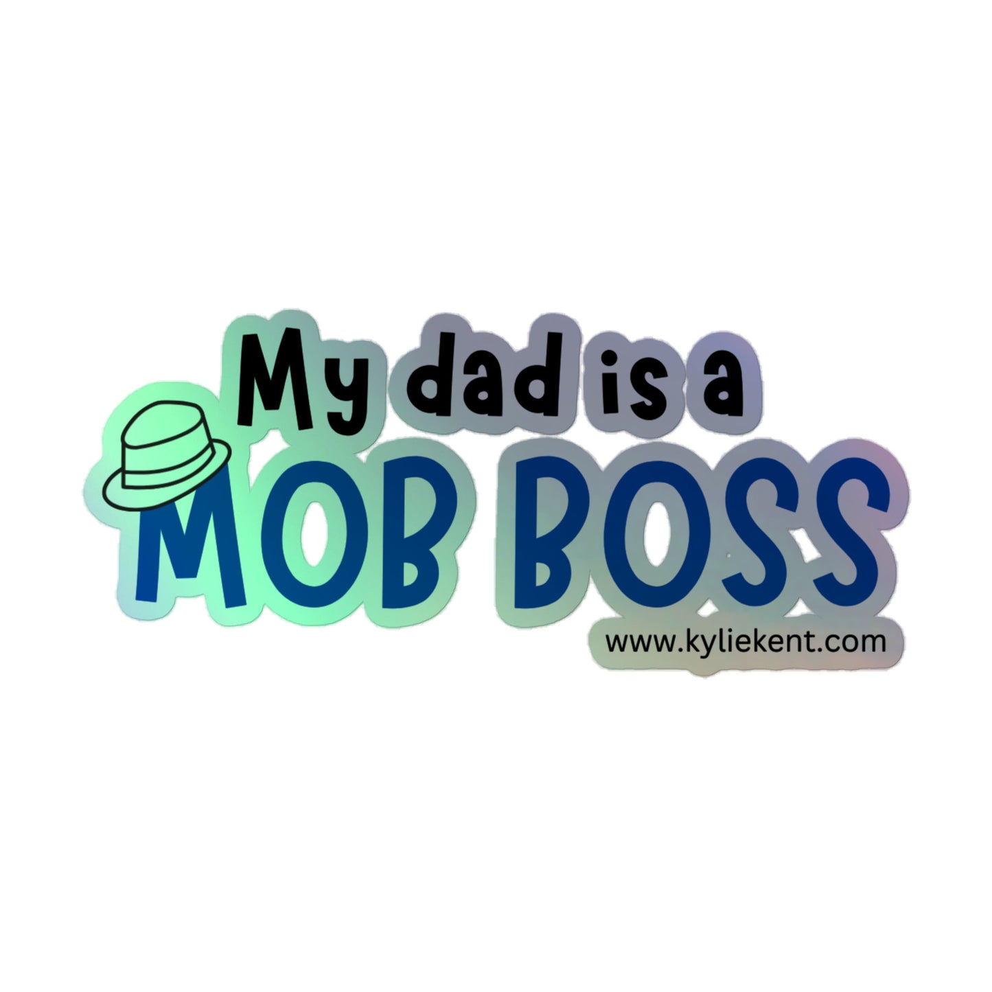 My Dad is a Mob Boss Holographic stickers